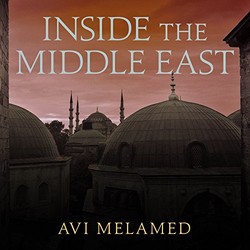 Inside the Middle East by Avi Melamed