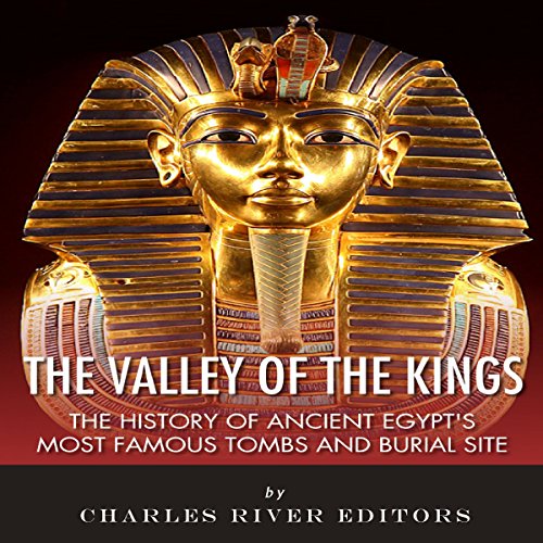 The Valley of the Kings by Charles River Editors