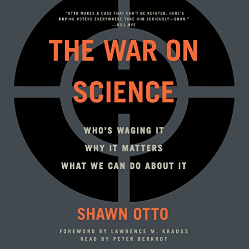 The War on Science by Shawn Lawrence Otto