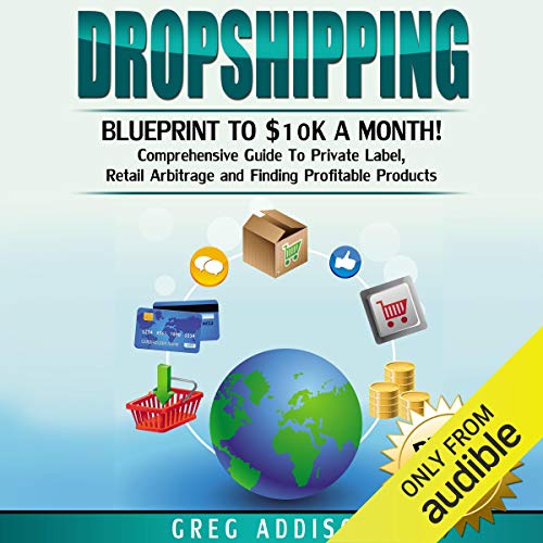 Dropshipping: Blueprint to $10K a Month by Greg Addison