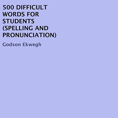 500 Difficult Words for Students by Godson Ekwegh