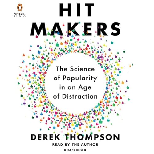 Hit Makers by Derek Thompson