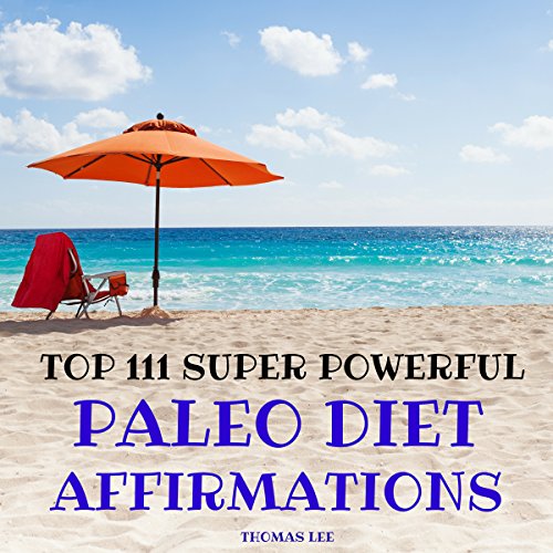 Top 111 Super Powerful Paleo Diet Affirmations
