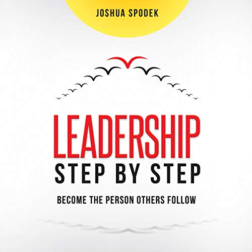 Leadership Step by Step by Joshua Spodek