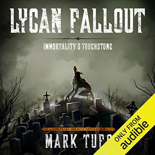 Lycan Fallout 4: Immortality's Touchstone by Mark Tufo