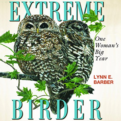 Extreme Birder by Lynn E. Barber