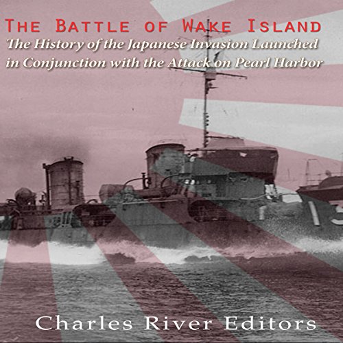 The Battle of Wake Island by Charles River Editors
