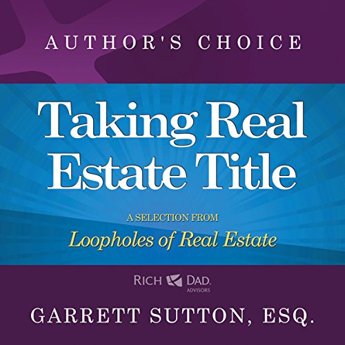 Taking Real Estate Title by Garrett Sutton Esq. Esq.