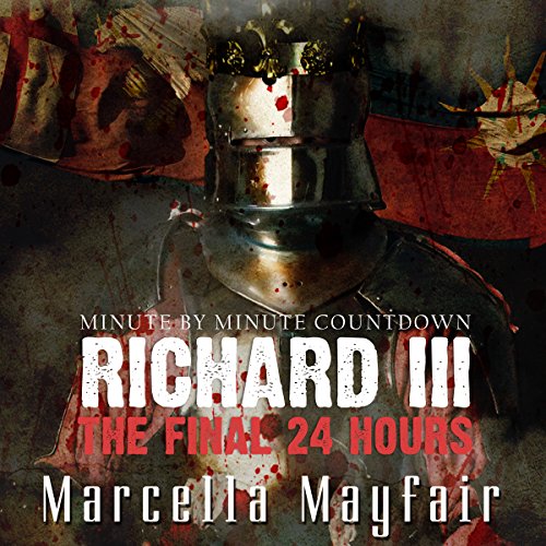 Richard III: The Final 24 Hours