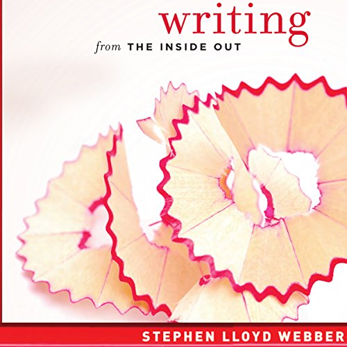 Writing from the Inside Out by Stephen Lloyd Webber