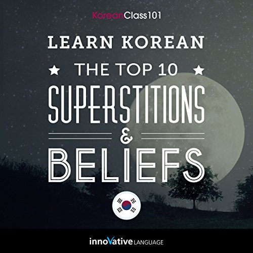 Learn Korean: The Top 10 Superstitions & Beliefs by Innovative Language Learning