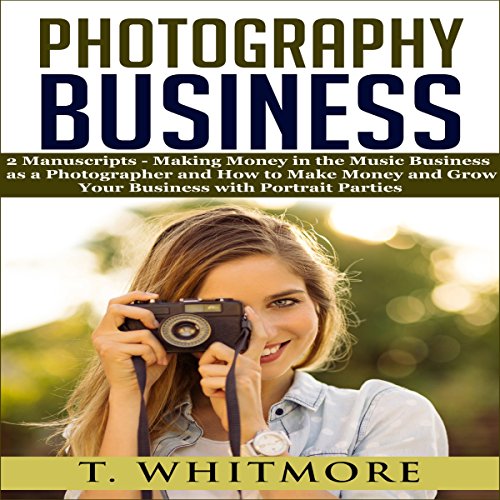 Photography Business: "Making Money in the Music Business as a Photographer" and "How to Make Money and Grow Your Business with Portrait Parties"