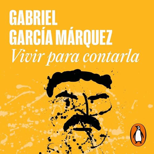 Vivir para contarla [Living to Tell the Tale] by Gabriel García Márquez