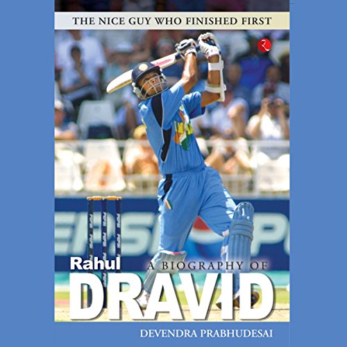 A Biography of Rahul Dravid by Devendra Prabhudesai