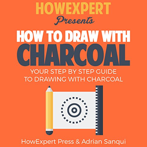 How to Draw with Charcoal by HowExpert Press