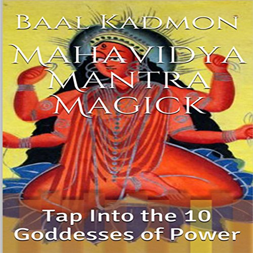 Mahavidya Mantra Magick by Baal Kadmon