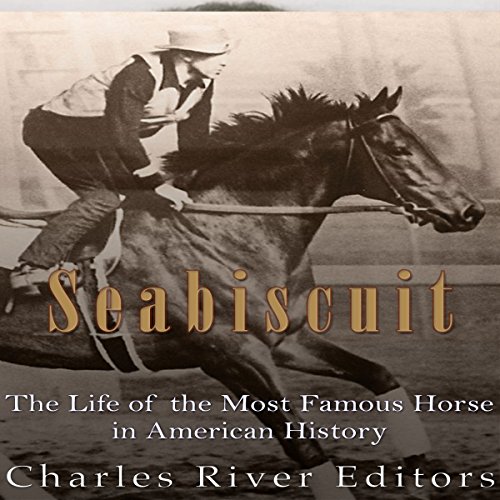 Seabiscuit by Charles River Editors