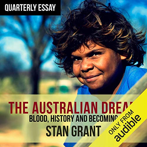 Quarterly Essay 64: The Australian Dream by Stan Grant