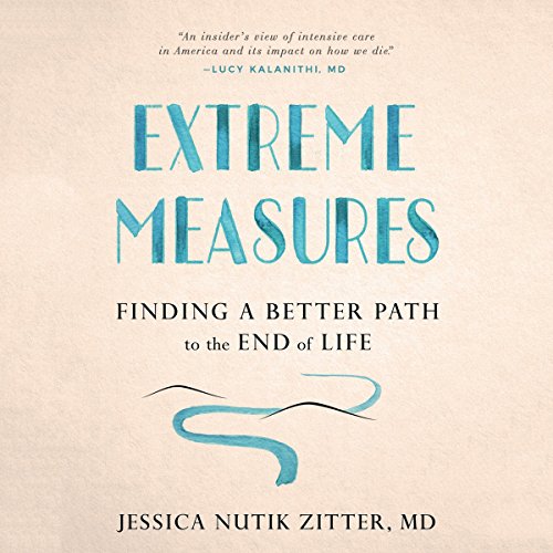 Extreme Measures by Jessica Nutik Zitter M.D.