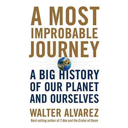 A Most Improbable Journey by Walter Alvarez