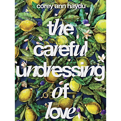 The Careful Undressing of Love