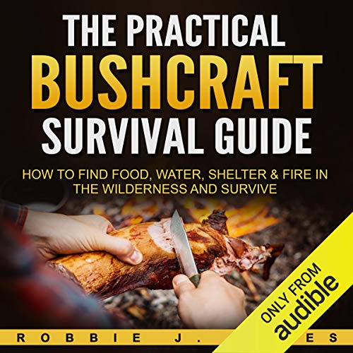 The Practical Bushcraft Survival Guide