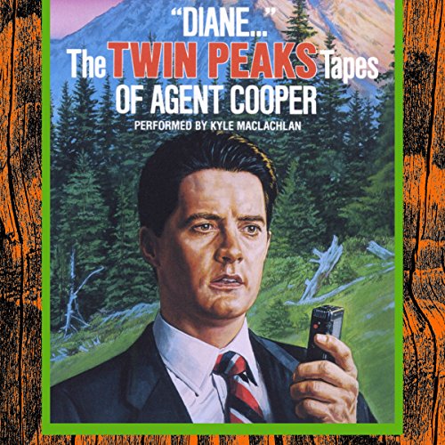 "Diane…": The Twin Peaks Tapes of Agent Cooper
