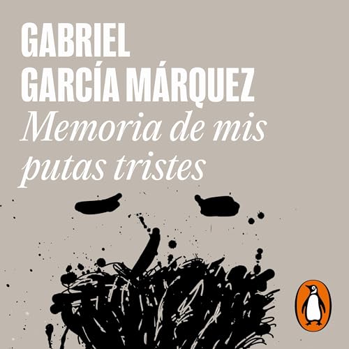Memoria de mis putas tristes [Memory of My Melancholy Whores] by Gabriel García Márquez