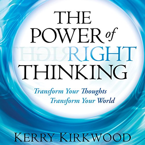 The Power of Right Thinking by Kerry Kirkwood