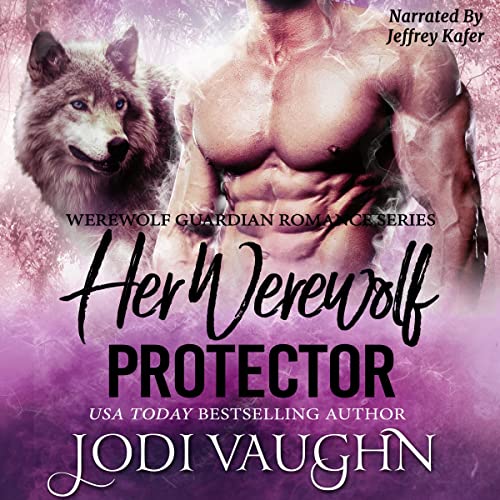 HER WEREWOLF PROTECTOR by Jodi Vaughn