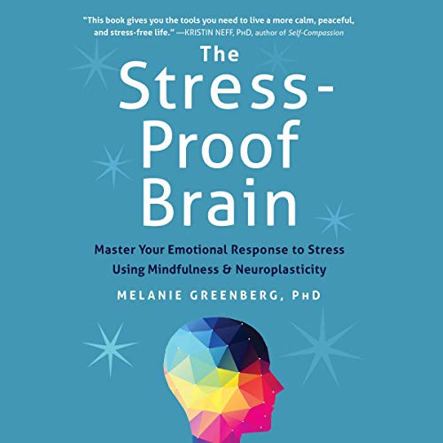 The Stress-Proof Brain by Melanie Greenberg PhD
