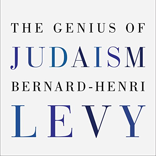 The Genius of Judaism by Bernard-Henri Lévy