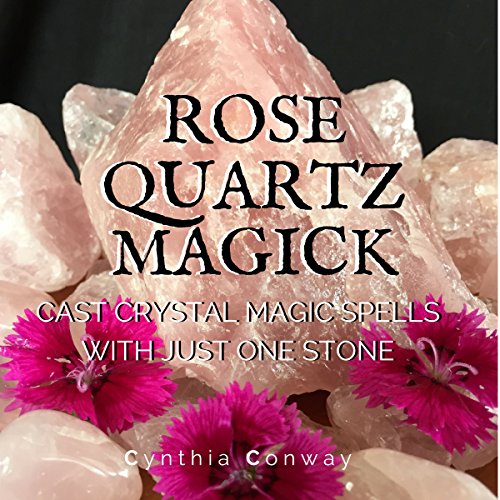 Rose Quartz Magick by Cynthia Conway