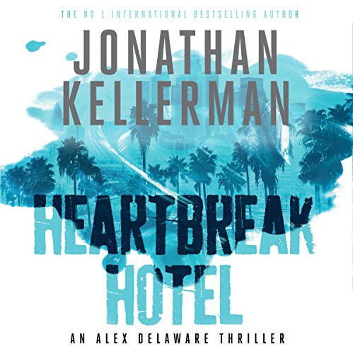 Heartbreak Hotel (Alex Delaware series, Book 32) by Jonathan Kellerman