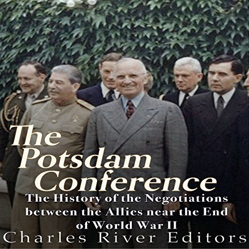 The Potsdam Conference by Charles River Editors