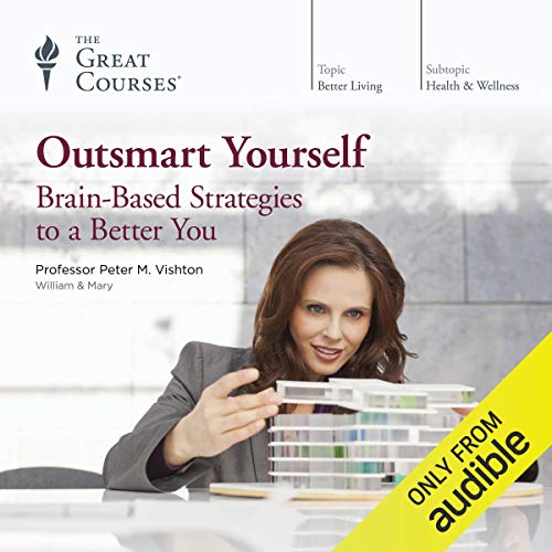Outsmart Yourself: Brain-Based Strategies to a Better You