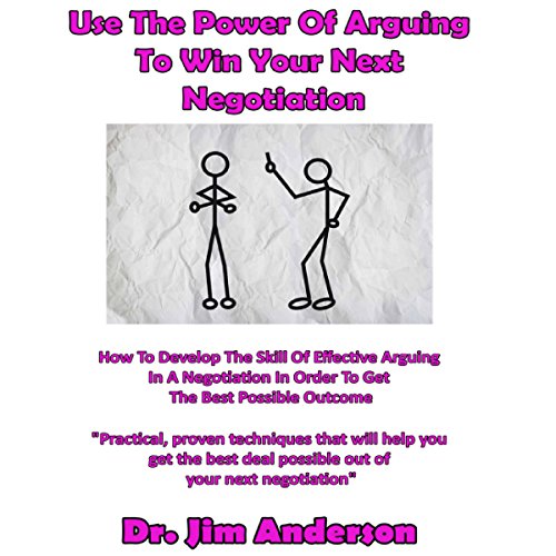 Use the Power of Arguing to Win Your Next Negotiation