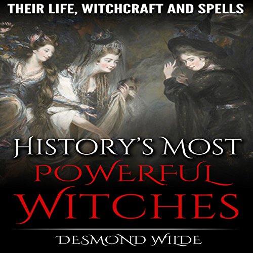 History's Most Powerful Witches by Desmond Wilde