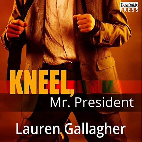 Kneel, Mr. President by Lauren Gallagher