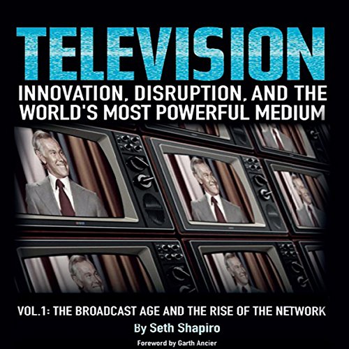 Television: Innovation, Disruption, and the World's Most Powerful Medium