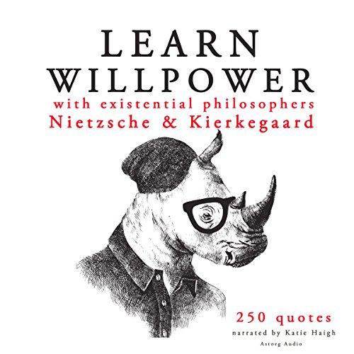 Learn Willpower with Existential Philosophers Nietzsche & Kierkegaard by Friedrich Nietzsche