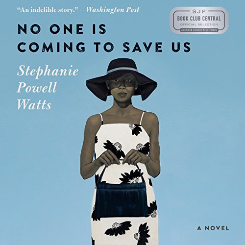 No One Is Coming to Save Us by Stephanie Powell Watts