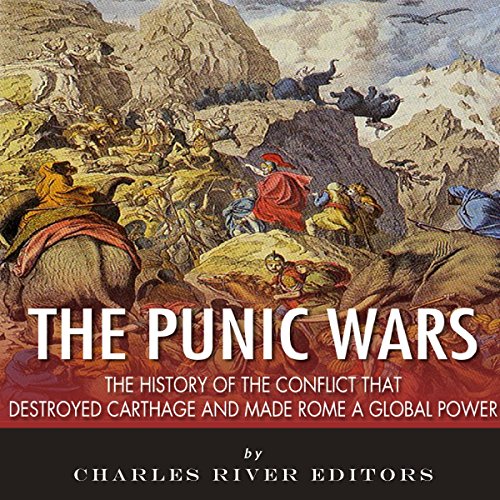 The Punic Wars by Charles River Editors
