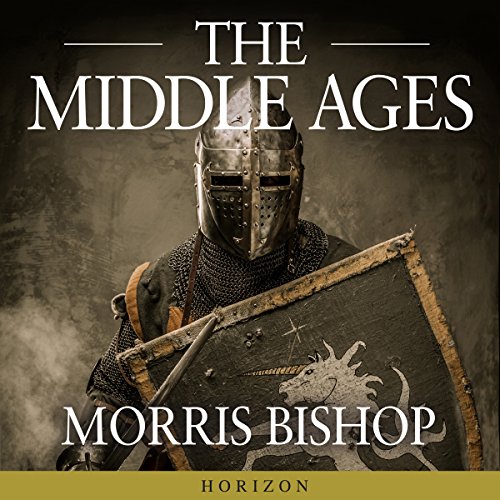 The Middle Ages by Morris Bishop