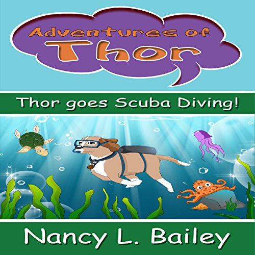 Thor Goes Scuba Diving! by Nancy L Bailey