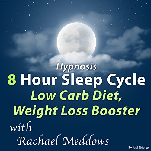Hypnosis 8 Hour Sleep Cycle Low Carb Diet, Weight Loss Booster by Joel Thielke