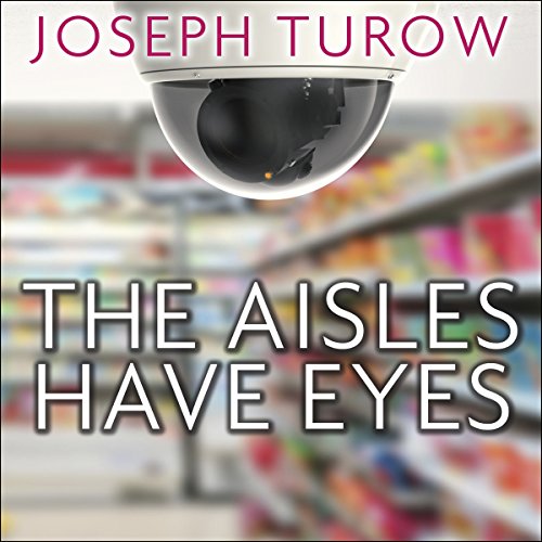 The Aisles Have Eyes by Joseph Turow