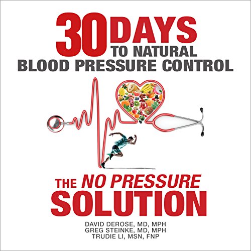 Thirty Days to Natural Blood Pressure Control by David DeRose MD MPH