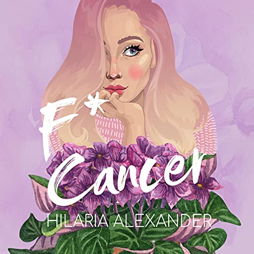 F* Cancer by Hilaria Alexander