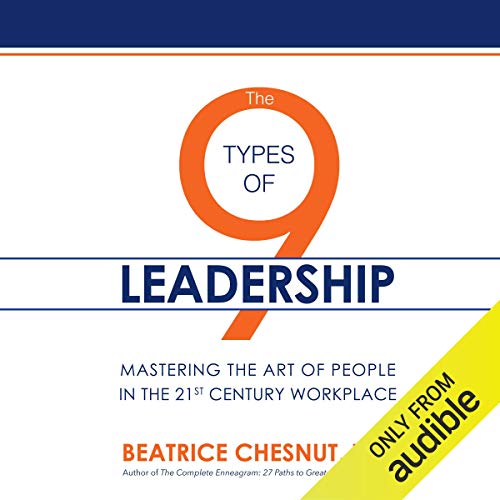 The 9 Types of Leadership by Beatrice Chestnut PhD